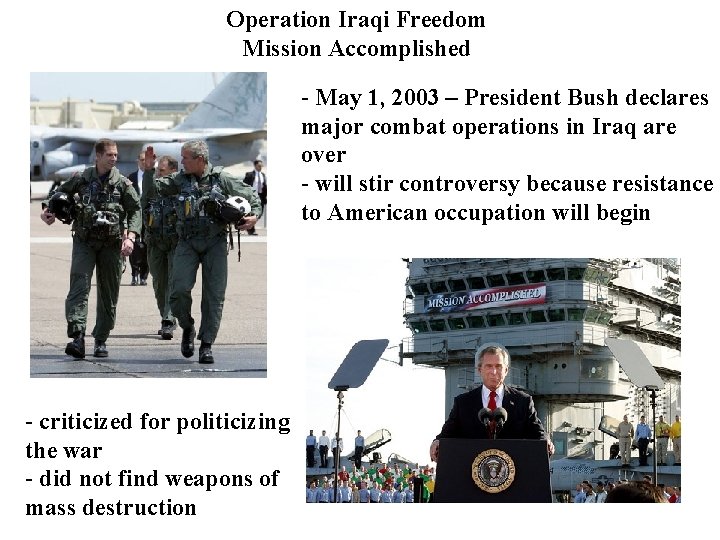 Operation Iraqi Freedom Mission Accomplished - May 1, 2003 – President Bush declares major