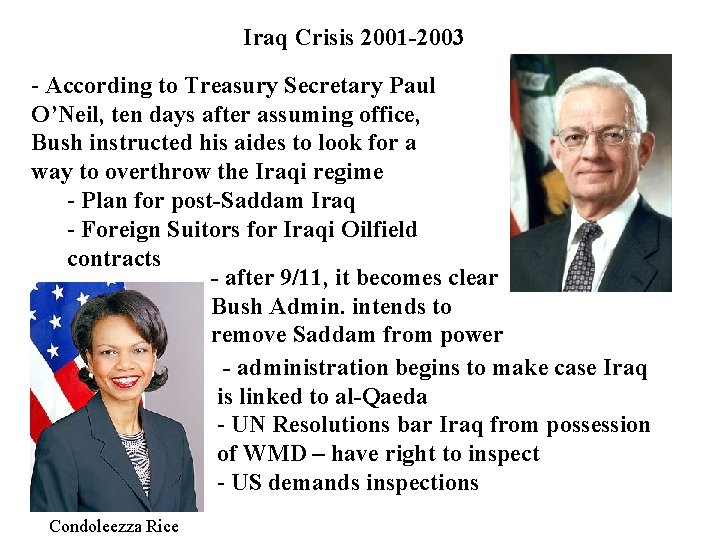 Iraq Crisis 2001 -2003 - According to Treasury Secretary Paul O’Neil, ten days after