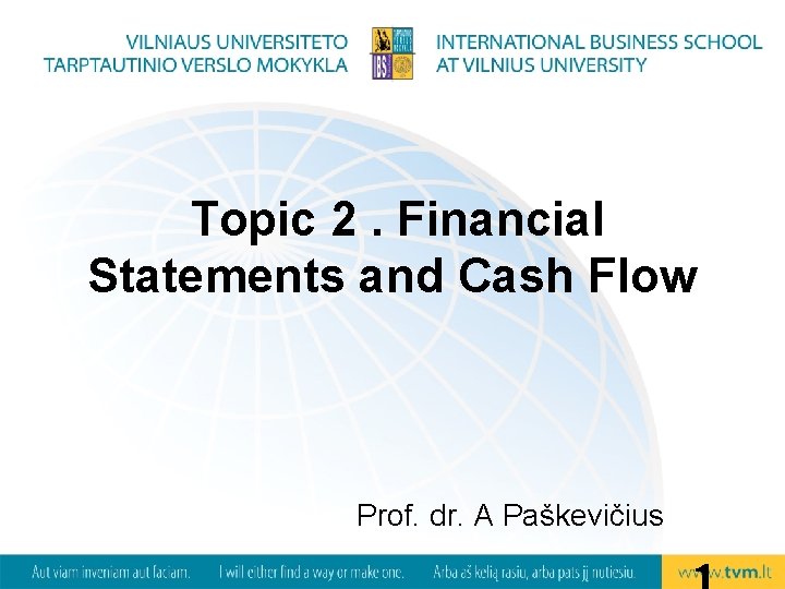 Topic 2. Financial Statements and Cash Flow Prof. dr. A Paškevičius 