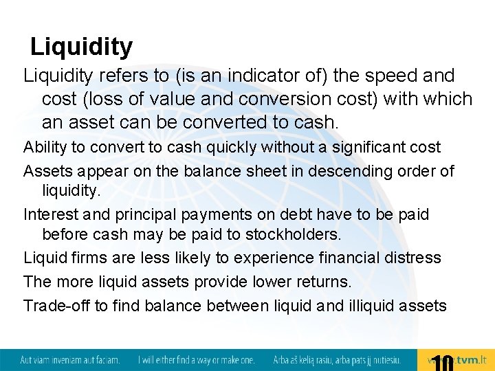 Liquidity refers to (is an indicator of) the speed and cost (loss of value