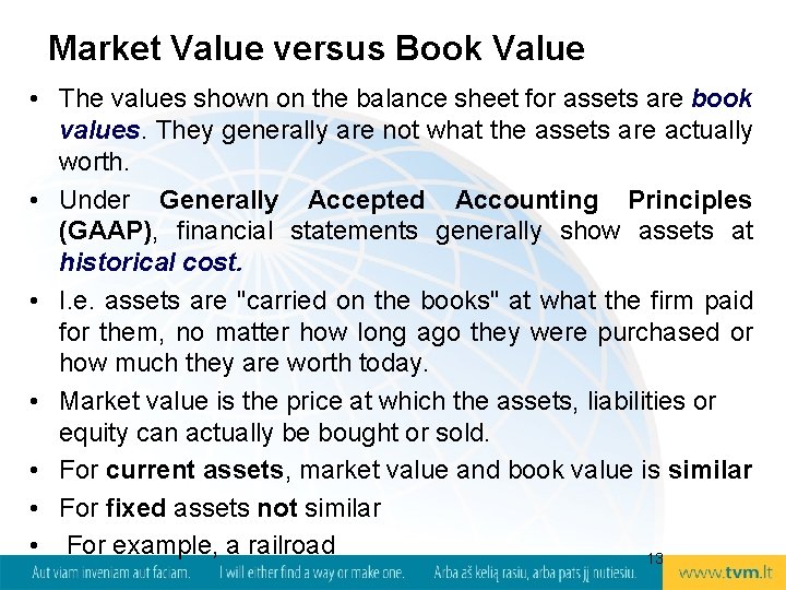 Market Value versus Book Value • The values shown on the balance sheet for