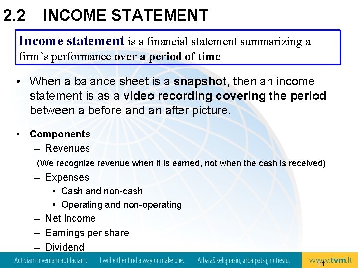 2. 2 INCOME STATEMENT Income statement is a financial statement summarizing a firm’s performance