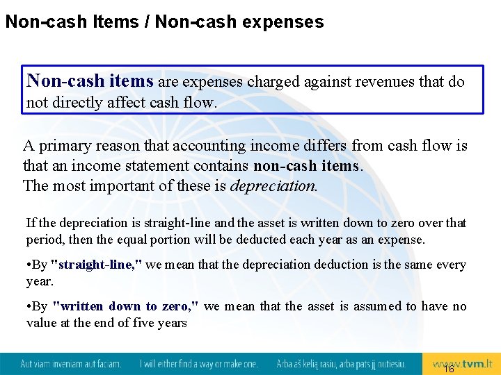 Non-cash Items / Non-cash expenses Non-cash items are expenses charged against revenues that do
