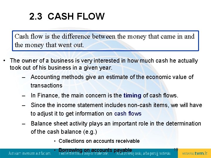 2. 3 CASH FLOW Cash flow is the difference between the money that came