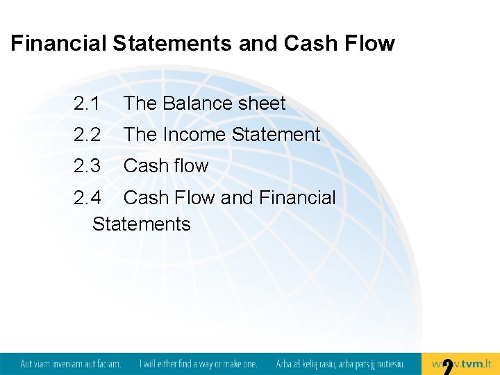 Financial Statements and Cash Flow 2. 1 The Balance sheet 2. 2 The Income
