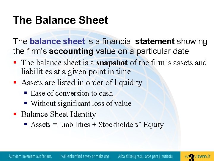 The Balance Sheet The balance sheet is a financial statement showing the firm’s accounting