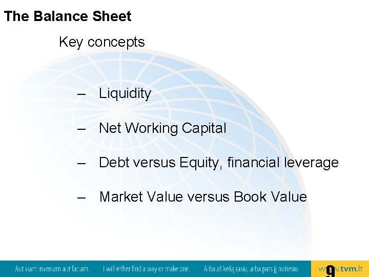 The Balance Sheet Key concepts – Liquidity – Net Working Capital – Debt versus