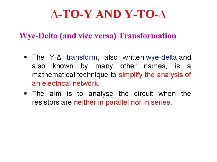 ∆-TO-Y AND Y-TO-∆ Wye-Delta (and vice versa) Transformation § The Y-Δ transform, also written ∆-TO-Y AND Y-TO-∆ Wye-Delta (and vice versa) Transformation § The Y-Δ transform, also written