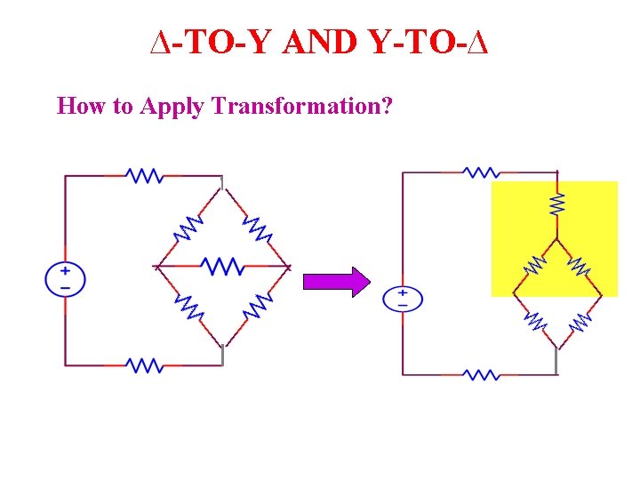 ∆-TO-Y AND Y-TO-∆ How to Apply Transformation? ∆-TO-Y AND Y-TO-∆ How to Apply Transformation?