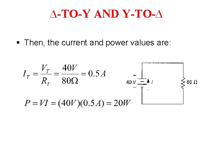 ∆-TO-Y AND Y-TO-∆ § Then, the current and power values are: ∆-TO-Y AND Y-TO-∆ § Then, the current and power values are: