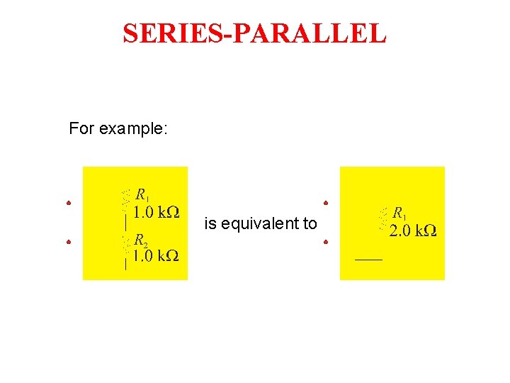 SERIES-PARALLEL For example: is equivalent to SERIES-PARALLEL For example: is equivalent to