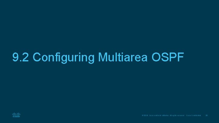 9. 2 Configuring Multiarea OSPF © 2016 Cisco and/or its affiliates. All rights reserved.