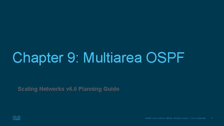 Chapter 9: Multiarea OSPF Scaling Networks v 6. 0 Planning Guide © 2016 Cisco