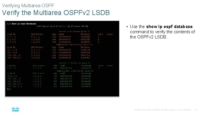 Verifying Multiarea OSPF Verify the Multiarea OSPFv 2 LSDB § Use the show ip