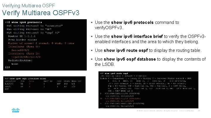 Verifying Multiarea OSPF Verify Multiarea OSPFv 3 § Use the show ipv 6 protocols