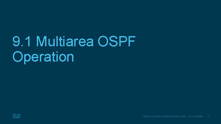 9. 1 Multiarea OSPF Operation © 2016 Cisco and/or its affiliates. All rights reserved.