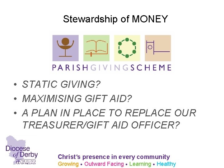 Stewardship of MONEY • STATIC GIVING? • MAXIMISING GIFT AID? • A PLAN IN