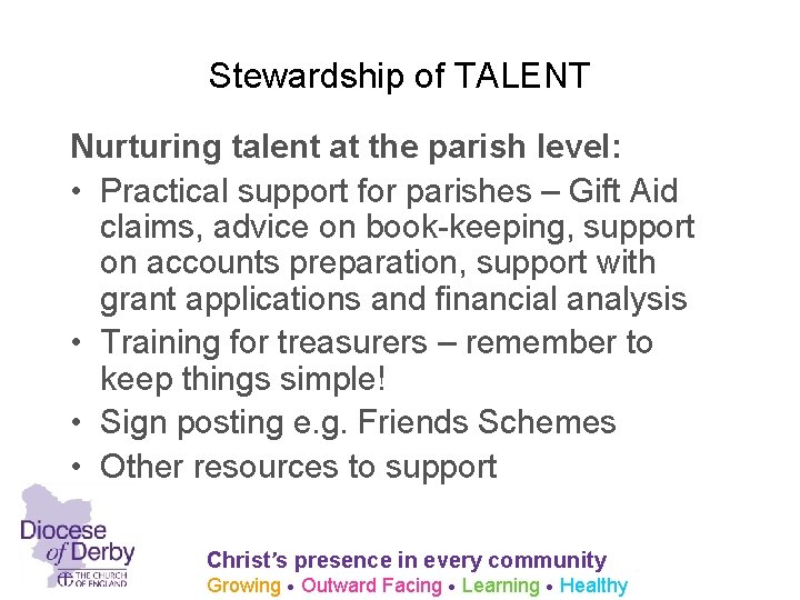 Stewardship of TALENT Nurturing talent at the parish level: • Practical support for parishes