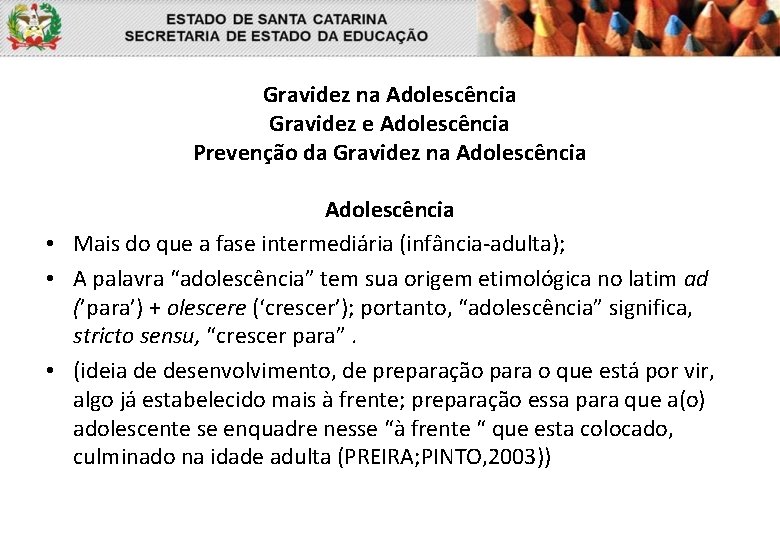 Gravidez na Adolescência Gravidez e Adolescência Prevenção da Gravidez na Adolescência • Mais do