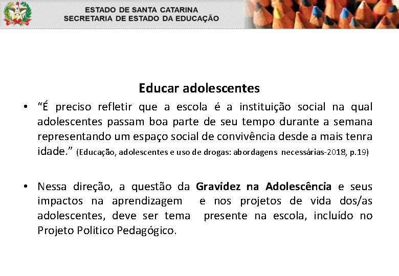 Educar adolescentes • “É preciso refletir que a escola é a instituição social na