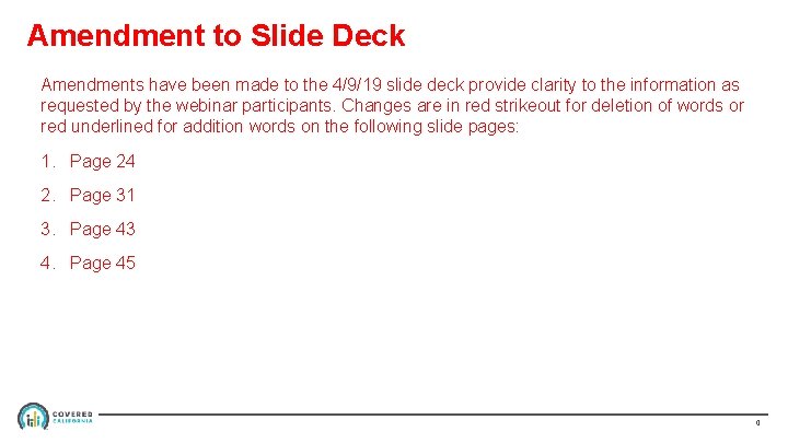 Amendment to Slide Deck Amendments have been made to the 4/9/19 slide deck provide