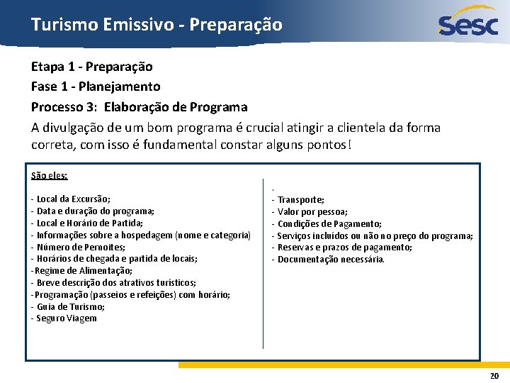 Turismo Emissivo - Preparação Etapa 1 - Preparação Fase 1 - Planejamento Processo 3: