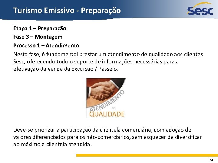 Turismo Emissivo - Preparação Etapa 1 – Preparação Fase 3 – Montagem Processo 1