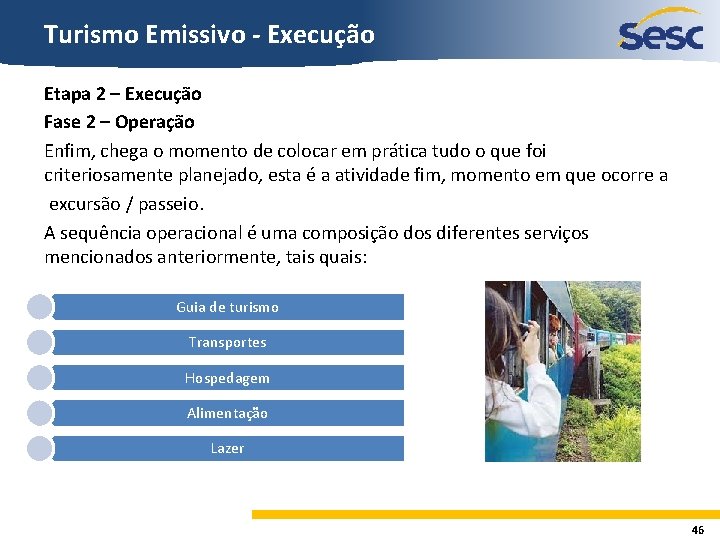 Turismo Emissivo - Execução Etapa 2 – Execução Fase 2 – Operação Enfim, chega