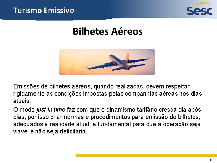 Turismo Emissivo Bilhetes Aéreos Emissões de bilhetes aéreos, quando realizadas, devem respeitar rigidamente as