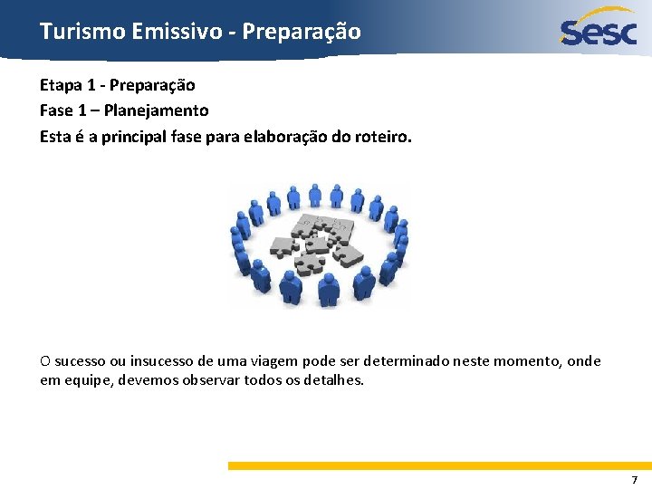 Turismo Emissivo - Preparação Etapa 1 - Preparação Fase 1 – Planejamento Esta é