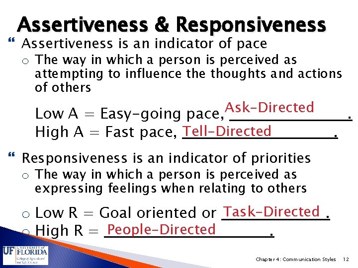 Assertiveness & Responsiveness Assertiveness is an indicator of pace o The way in which