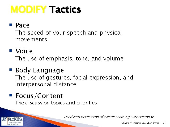 MODIFY Tactics § Pace The speed of your speech and physical movements § Voice