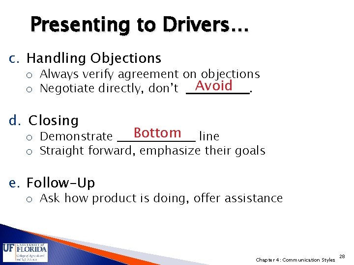 Presenting to Drivers… c. Handling Objections o Always verify agreement on objections o Negotiate