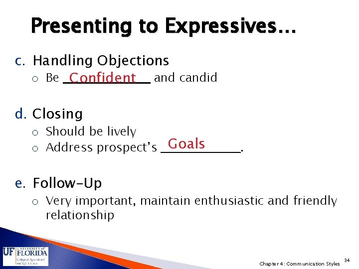 Presenting to Expressives… c. Handling Objections o Be Confident and candid d. Closing o