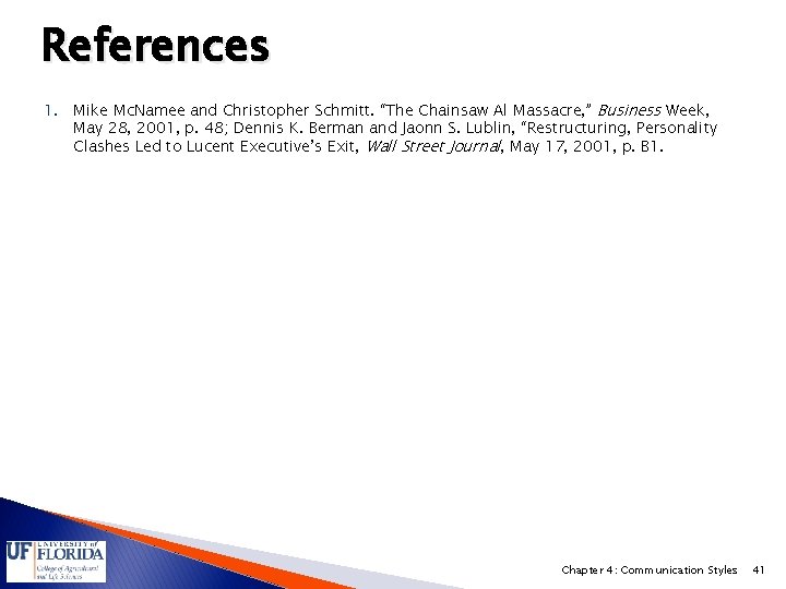 References 1. Mike Mc. Namee and Christopher Schmitt. “The Chainsaw Al Massacre, ” Business