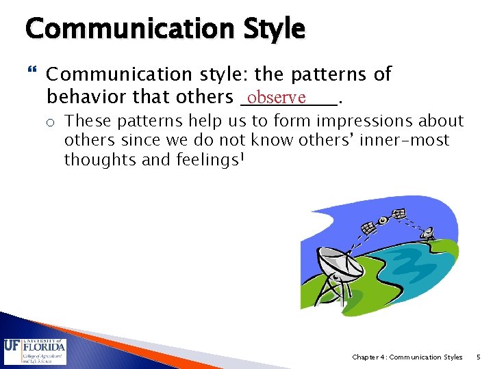 Communication Style Communication style: the patterns of behavior that others observe. o These patterns