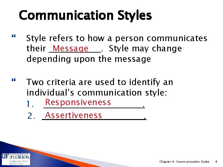 Communication Styles Style refers to how a person communicates their Message. Style may change