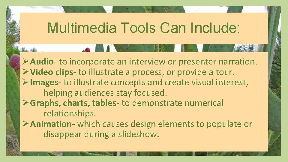 Multimedia Tools Can Include: Ø Audio- to incorporate an interview or presenter narration. Ø