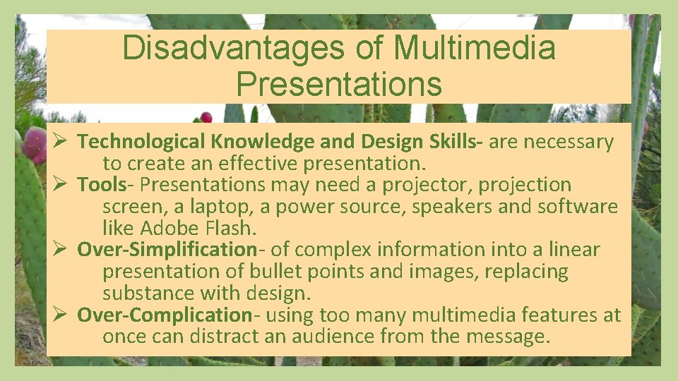 Disadvantages of Multimedia Presentations Ø Technological Knowledge and Design Skills- are necessary to create