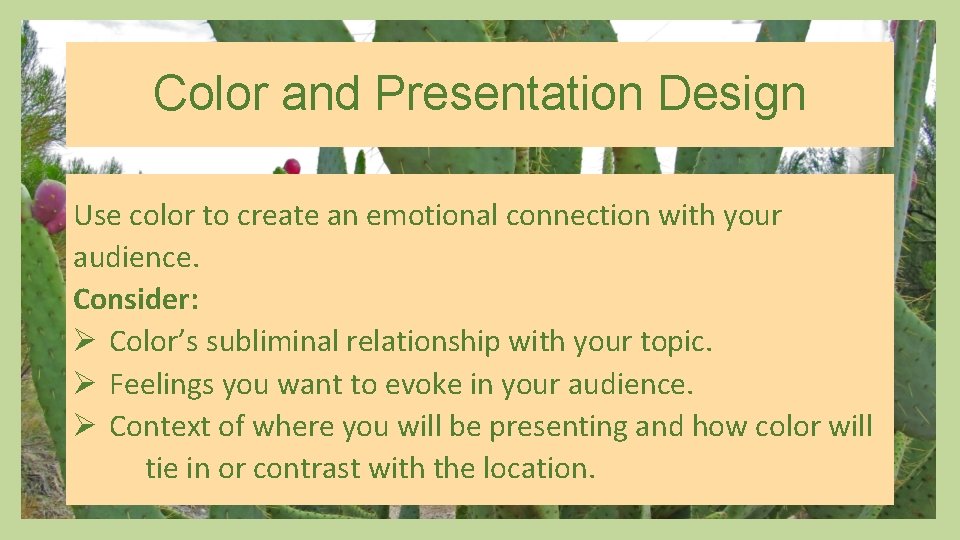 Color and Presentation Design Use color to create an emotional connection with your audience.