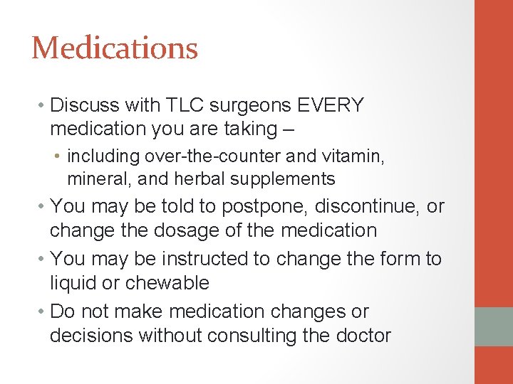 Medications • Discuss with TLC surgeons EVERY medication you are taking – • including