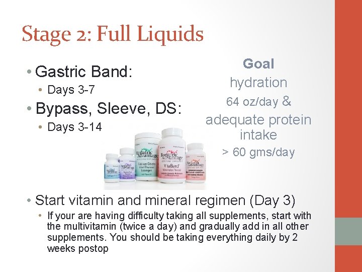 Stage 2: Full Liquids • Gastric Band: • Days 3 -7 • Bypass, Sleeve,