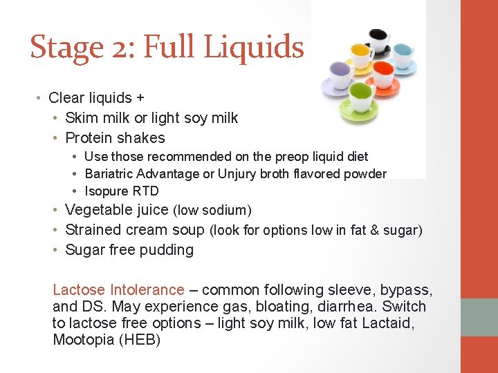 Stage 2: Full Liquids • Clear liquids + • Skim milk or light soy