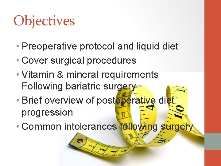 Objectives • Preoperative protocol and liquid diet • Cover surgical procedures • Vitamin &