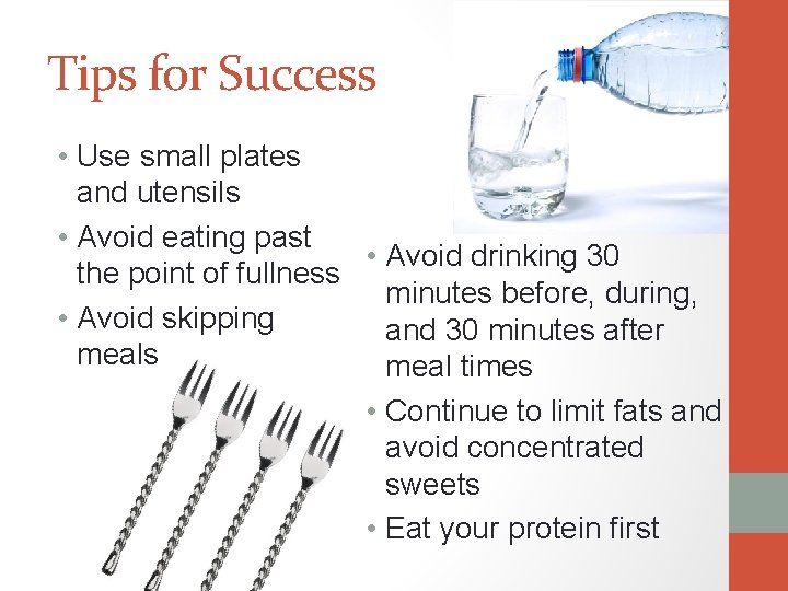 Tips for Success • Use small plates and utensils • Avoid eating past •