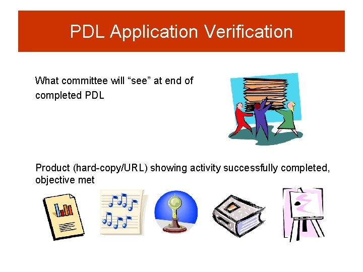 PDL Application Verification What committee will “see” at end of completed PDL Product (hard-copy/URL)