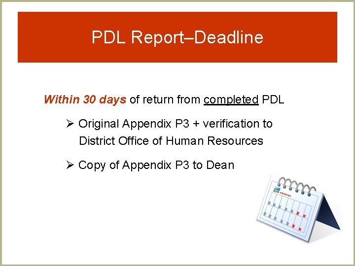 PDL Report–Deadline Within 30 days of return from completed PDL Original Appendix P 3