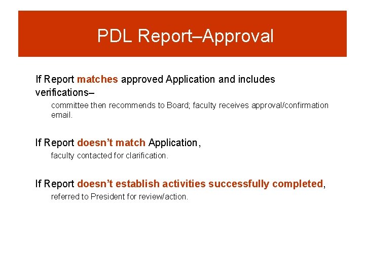 PDL Report–Approval If Report matches approved Application and includes verifications– committee then recommends to