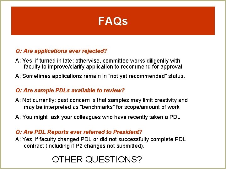 FAQs Q: Are applications ever rejected? A: Yes, if turned in late; otherwise, committee