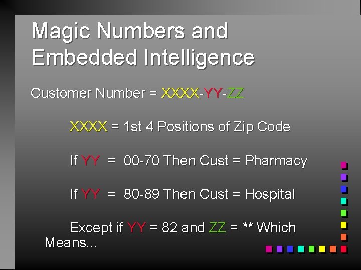 Magic Numbers and Embedded Intelligence Customer Number = XXXX-YY-ZZ XXXX = 1 st 4